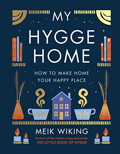 My Hygge Home: How to Make Home Your Happy Place