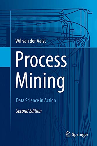 Process Mining: Data Science in Action von Springer