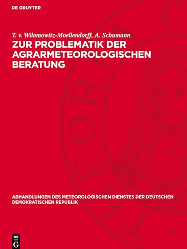 Zur Problematik der agrarmeteorologischen Beratung (Abhandlungen Des Meteorologischen Dienstes Der Deutschen Demokratischen Republik) von De Gruyter