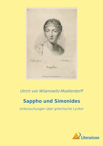 Sappho und Simonides: Untersuchungen über griechische Lyriker