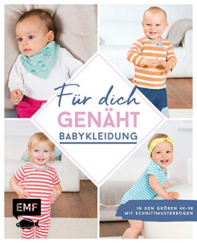 Für dich genäht! Süße Babykleidung nähen: In den Größen 44–98 – Mit Schnittmusterbogen von Edition Michael Fischer