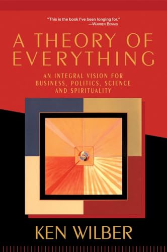 A Theory of Everything: An Integral Vision for Business, Politics, Science, and Spirituality von Shambhala Publications