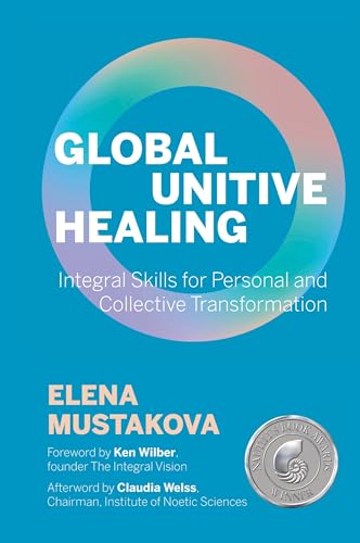 Global Unitive Healing: Integral Skills for Personal and Collective Transformation Global Unitive Healing: Integral Skills for Personal and Collective Transformation von Light on Light Press