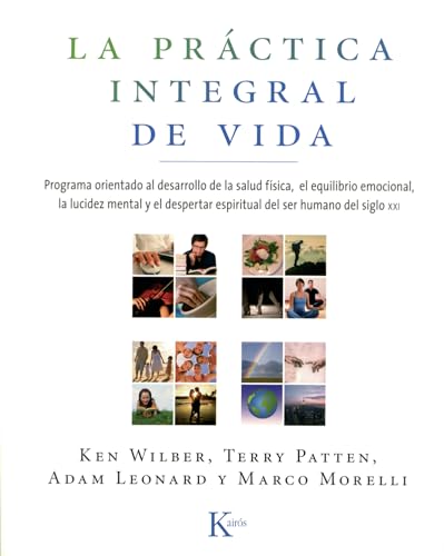 La Practica Integral de Vida: Programa Orientado al Desarrollo de la Salud Fisica, el Equilibrio Emocional, la Lucidez Mental y el Despertar Espirit ... ser humano del siglo XXI (Sabiduría Perenne) von KAIRÓS