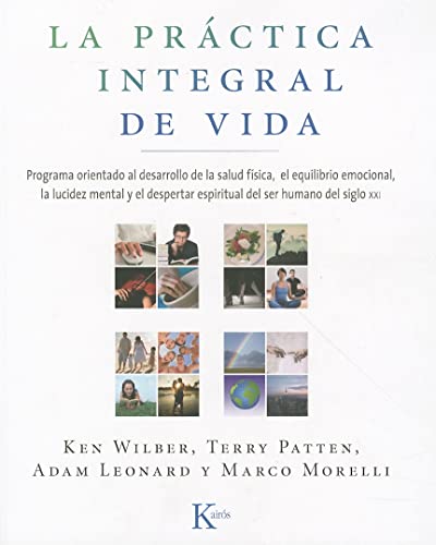 La Practica Integral de Vida: Programa Orientado al Desarrollo de la Salud Fisica, el Equilibrio Emocional, la Lucidez Mental y el Despertar Espirit ... ser humano del siglo XXI (Sabiduría Perenne)