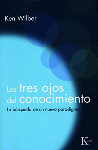 Los tres ojos del conocimiento: La búsqueda de un nuevo paradigma (Sabiduría Perenne) von KAIRÓS