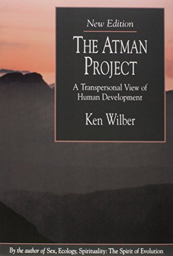 The Atman Project: A Transpersonal View of Human Development The Atman Project: A Transpersonal View of Human Development