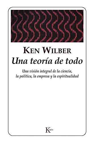 Una teoría de todo : una visión integral de la ciencia, la política, la empresa y la espiritualidad (Sabiduría Perenne) von KAIRÓS