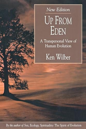 Up from Eden: A Transpersonal View of Human Evolution Up from Eden: A Transpersonal View of Human Evolution
