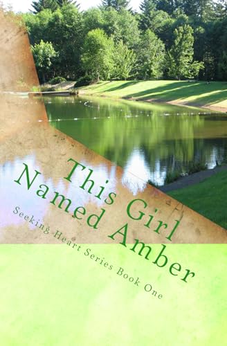 This Girl Named Amber (Seeking Heart Teen Series, Band 1) von CreateSpace Independent Publishing Platform