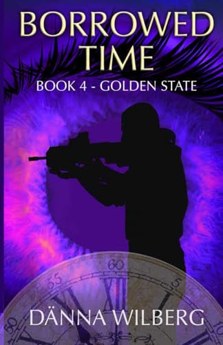 Borrowed time Book 4 - Golden State von Ramirez & Clark Publishers LLC