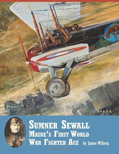 Sumner Sewall: Maine's First World War Fighter Ace von Aeronaut Books