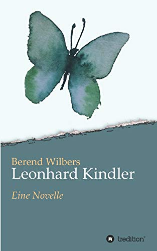 Leonhard Kindler - Eine Geschichte auf den Spuren des dunkelsten Kapitels deutscher Geschichte in der Gegenwart: Eine Novelle von tredition