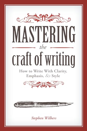 Mastering the Craft of Writing: How to Write With Clarity, Emphasis, and Style von Penguin