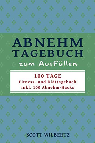 Abnehmtagebuch zum Ausfüllen: 100 Tage Fitness- und Diättagebuch inkl. 100 Abnehm-Hacks (blau) von Independently published