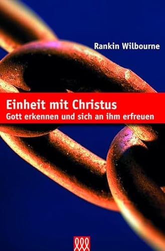 Einheit mit Christus: Gott erkennen und sich an ihm erfreuen