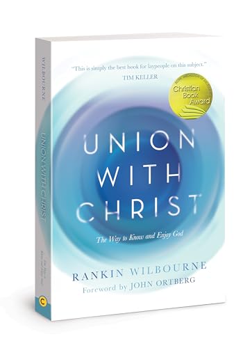 Union with Christ: The Way to Know and Enjoy God