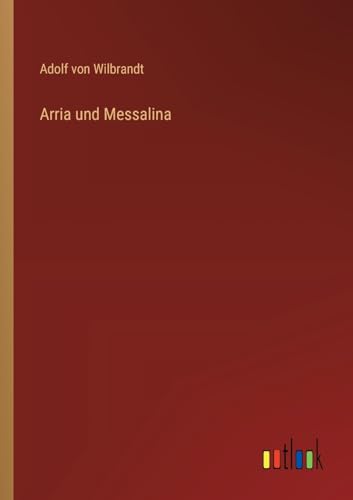 Arria und Messalina von Outlook Verlag