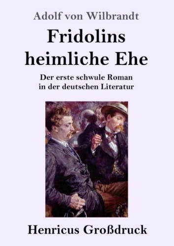 Fridolins heimliche Ehe (Großdruck): Der erste schwule Roman in der deutschen Literatur