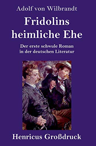 Fridolins heimliche Ehe (Großdruck): Der erste schwule Roman in der deutschen Literatur