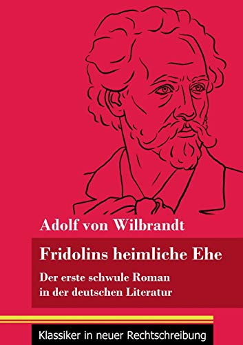 Fridolins heimliche Ehe: Der erste schwule Roman in der deutschen Literatur (Band 70, Klassiker in neuer Rechtschreibung) von Henricus - Klassiker in neuer Rechtschreibung