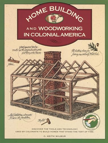 Homebuilding and Woodworking (Illustrated Living History) von Globe Pequot Press