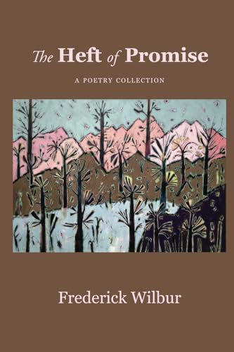 The Heft of Promise: Poems von Pine Row Press