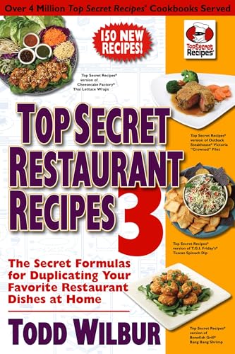 Top Secret Restaurant Recipes 3: The Secret Formulas for Duplicating Your Favorite Restaurant Dishes at Home: The Secret Formulas for Duplicating Your Favorite Restaurant Dishes at Home: A Cookbook von Plume