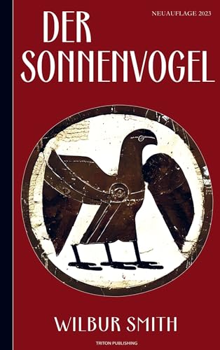 Wilbur Smith: Der Sonnenvogel (Abenteuerroman): Neuauflage 2023 von Brave New Books