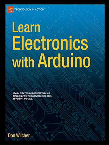 Learn Electronics with Arduino (Technology in Action) von Apress
