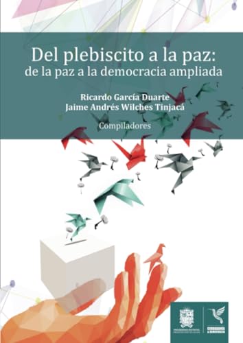 Del plebiscito a la paz: de la paz a la democracia ampliada Del plebiscito a la paz: de la paz a la democracia ampliada von Universidad Distrital Francisco José de Caldas