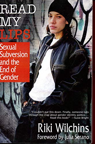 Read My Lips: Sexual Subversion and the End of Gender Read My Lips: Sexual Subversion and the End of Gender