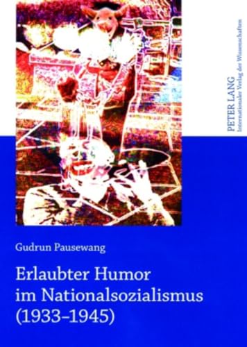 Erlaubter Humor im Nationalsozialismus (1933-1945) von Peter Lang Gmbh, Internationaler Verlag Der Wissenschaften