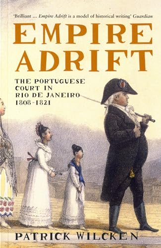 Empire Adrift: The Portuguese Court in Rio De Janeiro, 1808-1821 von Bloomsbury Publishing