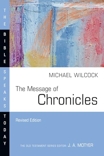 The Message of Chronicles: One Church, One Faith, One Lord (Bible Speaks Today) von InterVarsity Press