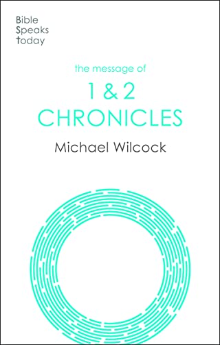 The Message of Chronicles: One Church, One Faith, One Lord (The Bible Speaks Today Old Testament)