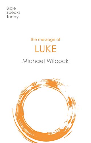 The Message of Luke: Saviour Of The World (The Bible Speaks Today New Testament) von IVP