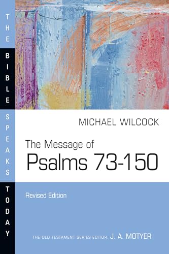 The Message of Psalms 73-150: Songs for the People of God (The Bible Speaks Today)