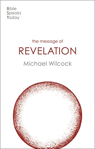 The Message of Revelation: I Saw Heaven Opened (The Bible Speaks Today New Testament)