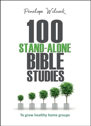 100 Stand-Alone Bible Studies: To Grow Healthy Home Groups von Monarch Books