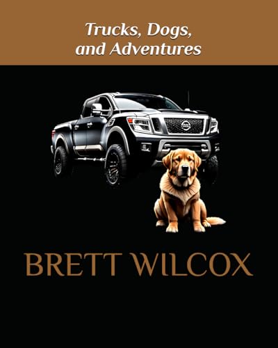 Trucks, Dogs, and Adventures von Independently published