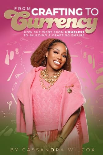 From Crafting to Currency: How She Went From Homeless to Building a Crafting Empire From Crafting to Currency: How She Went From Homeless to Building a Crafting Empire