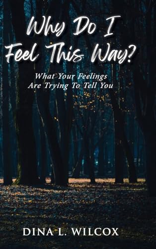 Why Do I Feel This Way?: What Your Feelings Are Trying to Tell You von Ewings Publishing LLC