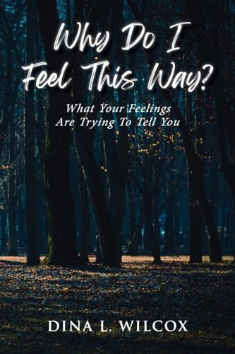 Why Do I Feel This Way?: What Your Feelings Are Trying to Tell You von Ewings Publishing LLC