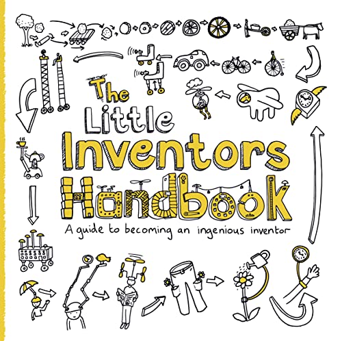 The Little Inventors Handbook: A guide to becoming an ingenious inventor