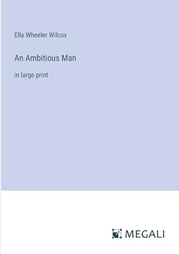 An Ambitious Man: in large print von Megali Verlag