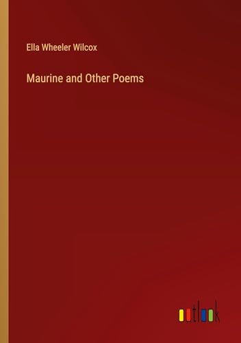 Maurine and Other Poems von Outlook Verlag