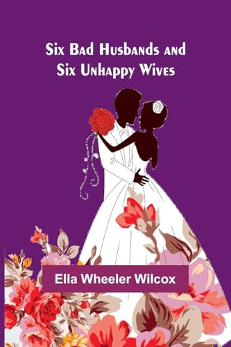 Six Bad Husbands and Six Unhappy Wives von Alpha Edition