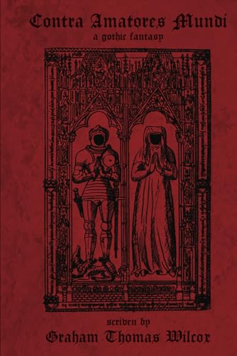 Contra Amatores Mundi: A Gothic Fantasy Contra Amatores Mundi: A Gothic Fantasy von Old Moon Publishing