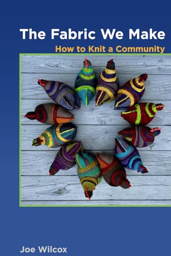 The Fabric We Make: How to Knit a Community von Independently published